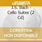 J.S. Bach - Cello Suites (2 Cd) cd musicale di J.S. Bach