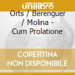 Orts / Berenguer / Molina - Cum Prolatione cd