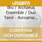 Bru / Archaeus Ensemble / Duo Terol - Acroama Concierto Cameristico cd