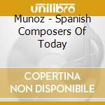 Munoz - Spanish Composers Of Today cd