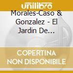 Morales-Caso & Gonzalez - El Jardin De Lindaraja cd