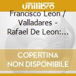Francisco Leon / Valladares - Rafael De Leon: Poetas Espanoles cd