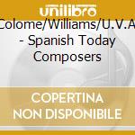 Colome/Williams/U.V.A. - Spanish Today Composers cd