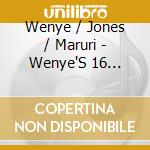 Wenye / Jones / Maruri - Wenye'S 16 Bagatelles & Other Century Old Chinese cd musicale di Wenye / Jones / Maruri