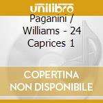 Paganini / Williams - 24 Caprices 1 cd musicale di Paganini / Williams