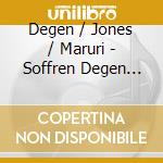 Degen / Jones / Maruri - Soffren Degen (1816-1885) cd musicale di Degen / Jones / Maruri