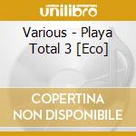 Various - Playa Total 3 [Eco] cd
