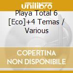 Playa Total 6 [Eco]+4 Temas / Various cd