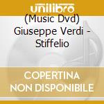 (Music Dvd) Giuseppe Verdi - Stiffelio cd musicale di Quantum Leap