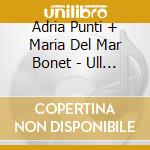 Adria Punti + Maria Del Mar Bonet - Ull Per Ull... cd