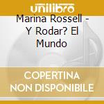 Marina Rossell - Y Rodar? El Mundo cd