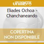 Eliades Ochoa - Chanchaneando cd