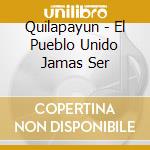 Quilapayun - El Pueblo Unido Jamas Ser cd