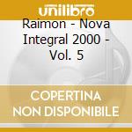 Raimon - Nova Integral 2000 - Vol. 5 cd