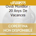Ovidi Montllor - 20 Anys De Vacances cd musicale di Ovidi Montllor
