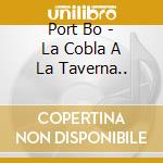 Port Bo - La Cobla A La Taverna.. cd