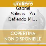 Gabriel Salinas - Yo Defiendo Mi Tierra cd musicale di Gabriel Salinas