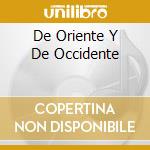 De Oriente Y De Occidente cd