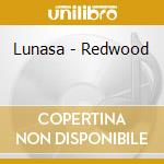 Lunasa - Redwood cd musicale di Lunasa