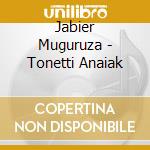 Jabier Muguruza - Tonetti Anaiak cd