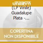 (LP Vinile) Guadalupe Plata - Guadalupe Plata 2015 vinile