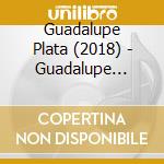 Guadalupe Plata (2018) - Guadalupe Plata cd musicale di Guadalupe Plata (2018)