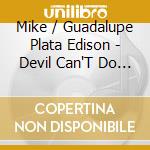 Mike / Guadalupe Plata Edison - Devil Can'T Do You No Harm cd