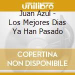 Juan Azul - Los Mejores Dias Ya Han Pasado cd