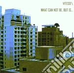 Vitesse - What Can Not Be But Is cd