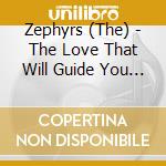Zephyrs (The) - The Love That Will Guide You back Home cd musicale di The Zephyrs