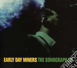 Early Day Miners - The Sonograph Ep cd musicale di EARLY DAY MINERS