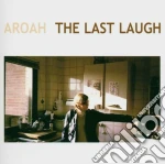 Aroah - The Last Laugh cd