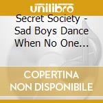 Secret Society - Sad Boys Dance When No One Is Watching cd
