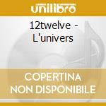 12twelve - L'univers