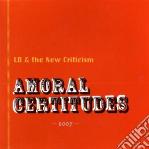 Ld - Amoral Certitudes cd musicale di Ld