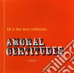 Ld - Amoral Certitudes cd