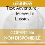 Text Adventure - I Believe In Lassies cd