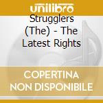 Strugglers (The) - The Latest Rights cd musicale di The Strugglers