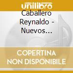 Caballero Reynaldo - Nuevos Romances Antiguos cd