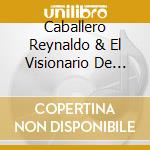 Caballero Reynaldo & El Visionario De Lupa - Biblias, Codinas Y Otras Fanfarrias cd