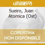 Sueiro, Juan - Atomica (Ost) cd