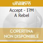 Accept - I?M A Rebel cd