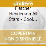 Fletcher Henderson All Stars - Cool Fever cd musicale di Fletcher Henderson All Stars