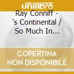 Ray Conniff - 's Continental / So Much In Love cd musicale di Ray Conniff