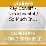 Ray Conniff - 's Continental / So Much In Love cd