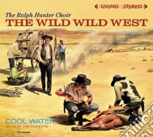 Ralph Hunter Choir - The Wild Wild West cd musicale di The Ralph Hunter Choir