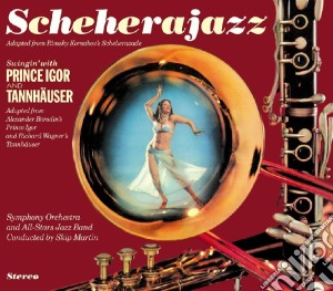 Skip Martin - Scheherajazz + Swingin' With Prince Igor & Tannhauser cd musicale di Skip Martin