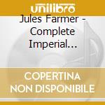 Jules Farmer - Complete Imperial Recordings cd musicale di Jules Farmer