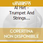 Al Hirt - Trumpet And Strings (Digipack) cd musicale di Al Hirt