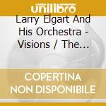 Larry Elgart And His Orchestra - Visions / The City cd musicale di Larry Elgart And His Orchestra